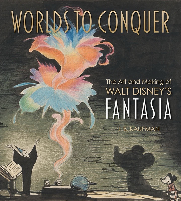 Worlds To Conquer The Art and Making of Walt Disney's Fantasia